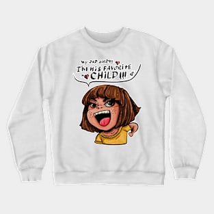 My dad said, I'm his favorite child Crewneck Sweatshirt